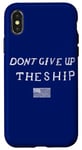 iPhone X/XS DONT GIVE UP THE SHIP US FLAG DON'T PATRIOT INDEPENDENCE Case