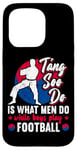 Coque pour iPhone 15 Pro It Is What Men Do While Boys Play Football Funny Tang Soo Do