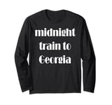 Midnight Train to Georgia Long Sleeve T-Shirt