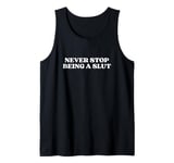 Never Stop Being A Slut Y2k Aesthetic Tank Top