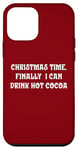 iPhone 12 mini Christmas Time, Finally I Can Drink Hot Cocoa Case