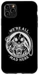 iPhone 11 Pro Max Alice in Wonderland - We're All Mad Here Rabbit Hatter Quote Case