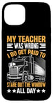 Coque pour iPhone 15 Plus Mon Professeur Avait Tort Trucker Funny Truck Driver Men