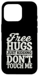 Coque pour iPhone 16 Pro Free Hugs Just Kidding Don't Touch Me T-shirt graphique sarcastique