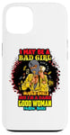 Coque pour iPhone 13 Melanin Queen I May Be A Bad Girl But I'm A Damn Good Woman