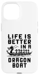 Coque pour iPhone 15 La vie est meilleure dans Dragon Boat Racing Dragon Boating Expert