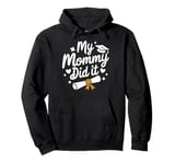 Graduation My Mommy Did It Graduation Party Gift Idea Pullover Hoodie