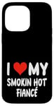 Coque pour iPhone 14 Pro Max I Love My Smoking Hot Fiance – Cœur – Engagement engagé