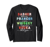 Dasher Dancer Prancer Vixen Whiskey Tequila Vodka Blitzen Long Sleeve T-Shirt