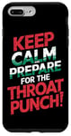 iPhone 7 Plus/8 Plus Keep Calm And Prepare For The Throat Punch Humor Case