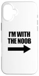 Coque pour iPhone 16 Plus I'm With The Noob Arrow Right Jeux vidéo Gamer Noob