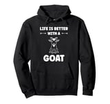 Small Animals Goat quote life is better with a Goat Pullover Hoodie