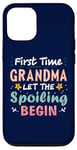 iPhone 12/12 Pro First Time Grandma Let the Spoiling Begin New 1st Time Nana Case