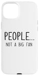 iPhone 15 Plus Ew People Not a Big Fan I Hate People Person Funny Introvert Case