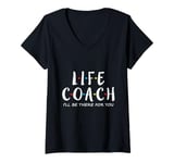 Womens Life Coach I'll Be There for You, Gift for Life Coaches V-Neck T-Shirt