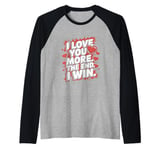 Funny I Love You More - Girlfriend Wife Raglan Baseball Tee