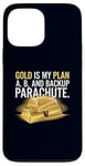 Coque pour iPhone 13 Pro Max Gold is My Plan A, B & Backup Parachute Investisseurs in Gold