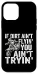 Coque pour iPhone 12 mini Si Dirt Aint Flying You Aint Trying Motorcycle Boys Dirt Bike