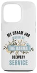 iPhone 13 Pro My Dream Job Would Be The Karma Delivery Service Case