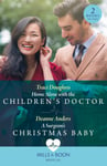 Home Alone With The Children&#039;s Doctor / A Surgeon&#039;s Christmas Baby