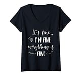 Womens It's fine I'm fine Everything is fine Funny Quote V-Neck T-Shirt