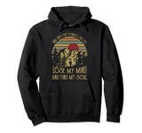 And into the forest i go to lose my mind and find my soul te Pullover Hoodie