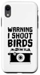 iPhone XR Bird Photographer, Funny - I Shoot Birds With a Camera Case