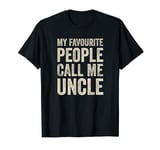 Mens Uncle Gift - My Favourite People Call Me Uncle T-Shirt