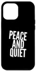 iPhone 12 Pro Max Funny Saying For Sarcasm Sarcastic Teen Peace And Quiet Case