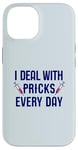 iPhone 14 I DEAL WITH PRICKS EVERY DAY! Diabetes Needle Awareness Meme Case