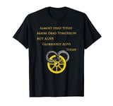 Gloriously Alive on Wheel Time T-Shirt