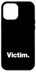 iPhone 12 Pro Max The word Victim | A design that says Victim Case