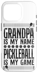 iPhone 16 Pro Pickleball Grandpa Grandpa Is My Name Pickleball Is My Game Case