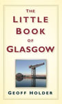 Geoff Holder - The Little Book of Glasgow Bok