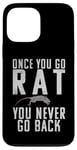 iPhone 13 Pro Max Once you go Rat you never go Back Rats Lover Case