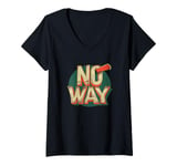 Womens No Way Graphic for a Bold and Edgy Look V-Neck T-Shirt