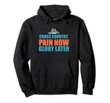 Cross Country Pain Now Glory Later T-Shirt - Running Shirt Pullover Hoodie