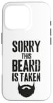 iPhone 16 Pro Sorry This Beard is Taken Funny Valentines Day for Him Case