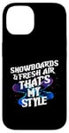 Coque pour iPhone 14 SNOWBOARDS AND FRESH AIR THAT'S MY STYLE