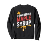 Powered By Maple Syrup, I Love Maple Syrup Sweatshirt