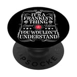 Franklyn Name Its A Franklyn Thing You Wouldn't Understand PopSockets Adhesive PopGrip