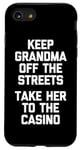 Coque pour iPhone SE (2020) / 7 / 8 Keep Grandma Off The Streets (Take Her To The Casino) Drôle