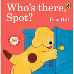 Who's There, Spot? (bok, board book, eng)