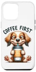 Coque pour iPhone 12 Pro Max Coffee First Tasse à café Motif chiot mignon