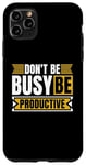 iPhone 11 Pro Max Don't Be Busy Be Productive Agile Coach Project Management Case