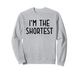 I'm The Shortest Funny White Lie Party Idea Sweatshirt