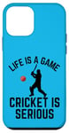 iPhone 12 mini Life Is A Game Cricket Is Serious Cricket Lover Cricketer Case