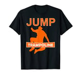 TRAMPOLINE INDOOR OUTDOOR FUN JUMP T-Shirt