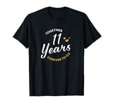 Together 11 Years Forever to go 11th Wedding Anniversary T-Shirt