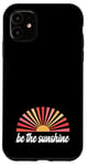 Coque pour iPhone 11 Be The Sunshine - Inspiration positive et motivante